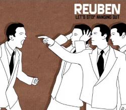Reuben : Let's Stop Hanging Out